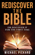 Rediscover The Bible: Or Discover It For The First Time