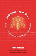 Rediscover Your Heart: Seven Keys to Personal and Planetary Transformation