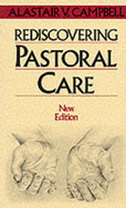 Rediscovering Pastoral Care - Campbell, Alastair V.