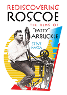 Rediscovering Roscoe: The Films of Fatty Arbuckle