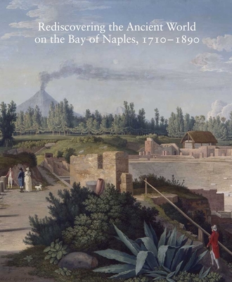 Rediscovering the Ancient World on the Bay of Naples, 1710-1890: Volume 79 - Mattusch, Carol C