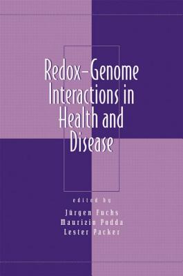 Redox-Genome Interactions in Health and Disease - Fuchs, Jrgen (Editor), and Podda, Maurizio (Editor), and Packer, Lester (Editor)