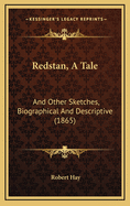 Redstan, a Tale: And Other Sketches, Biographical and Descriptive (1865)