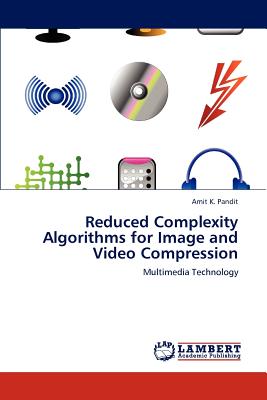 Reduced Complexity Algorithms for Image and Video Compression - Pandit, Amit K