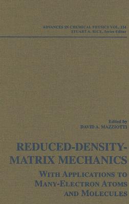 Reduced-Density-Matrix Mechanics: With Application to Many-Electron Atoms and Molecules, Volume 134 - Mazziotti, David A. (Editor), and Rice, Stuart A. (Series edited by)