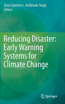 Reducing Disaster: Early Warning Systems For Climate Change - Singh, Ashbindu (Editor), and Zommers, Zinta (Editor)