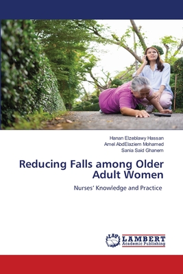 Reducing Falls among Older Adult Women - Hassan, Hanan Elzeblawy, and Mohamed, Amel Abdelaziem, and Ghanem, Sania Said