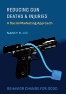 Reducing Gun Deaths and Injuries: A Social Marketing Approach