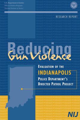Reducing Gun Violence: Evaluation of the Indianapolis Police Department's Directed Patrol Project - National Institute of Justice