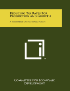 Reducing Tax Rates for Production and Growth: A Statement on National Policy