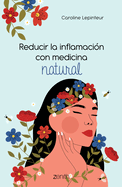 Reducir La Inflamaci?n Con Medicina Natural