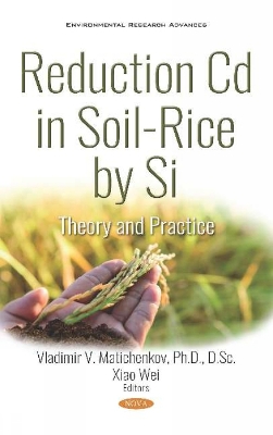 Reduction Cd in Soil-Rice by Si: Theory and Practice - Matichenkov, Vladimir V., Ph.D (Editor), and Wei, Xiao (Editor)