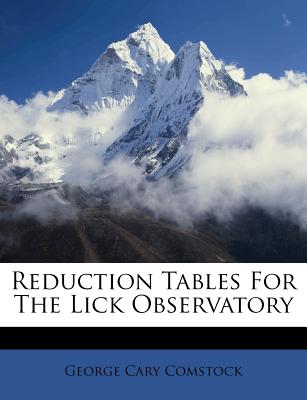 Reduction Tables for the Lick Observatory - Comstock, George Cary