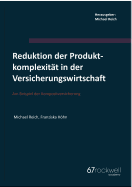 Reduktion der Produktkomplexit?t in der Versicherungswirtschaft: Am Beispiel der Kompositversicherung