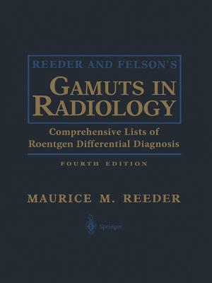 Reeder and Felson's Gamuts in Radiology: Comprehensive Lists of Roentgen Differential Diagnosis - Bradley, William G Jr, and Reeder, Maurice M (Editor), and Merritt, Christopher R