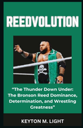 Reedvolution: "The Thunder Down Under: The Bronson Reed Dominance, Determination, and Wrestling Greatness"