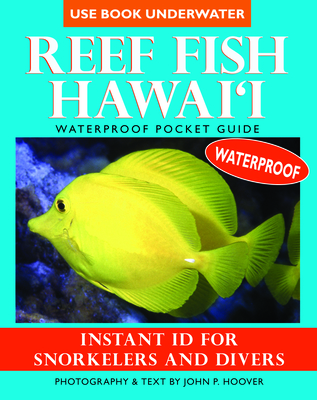 Reef Fish Hawai'i: Waterproof Pocket Guide: Instant ID for Snorkelers and Divers - Hoover, John P (Photographer)