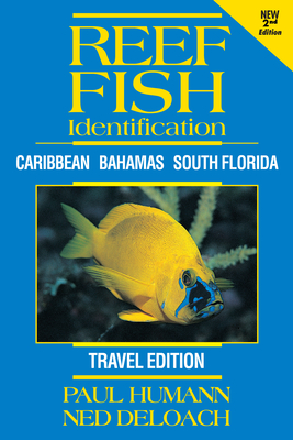 Reef Fish Identification - Travel Edition - 2nd Edition: Caribbean Bahamas South Florida - Humann, Paul, and Deloach, Ned
