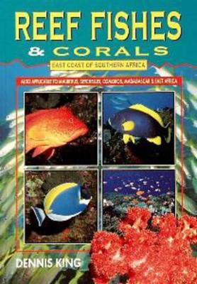 Reef Fishes & Corals: East Coast of Southern Africa - King, Dennis