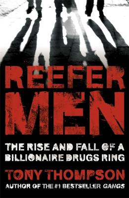 Reefer Men: The Rise and Fall of a Billionaire Drug Ring - Thompson, Tony