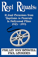 Reel Rituals: Ritual Occasions from Baptisms to Funerals in Hollywood Films, 1945-1995