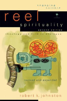 Reel Spirituality: Theology and Film in Dialogue - Johnston, Robert K, Dr., Ph.D.