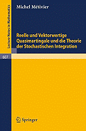 Reelle Und Vektorwertige Quasimartingale Und Die Theorie Der Stochastischen Integration