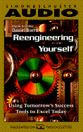 Reengineering Yourself: Using Tomorrow's Success Tools to Excel Today (2 Cassettes) - Burrus, Daniel (Read by)