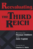 Reevaluating the Third Reich - Childers, Thomas (Editor), and Caplan, Jane (Editor)