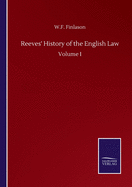 Reeves' History of the English Law: Volume I