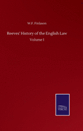 Reeves' History of the English Law: Volume I