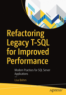 Refactoring Legacy T-SQL for Improved Performance: Modern Practices for SQL Server Applications