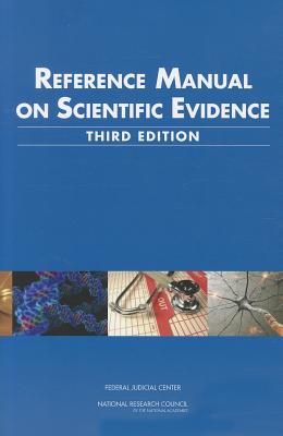 Reference Manual on Scientific Evidence - National Research Council, and Federal Judicial Center, and Policy and Global Affairs