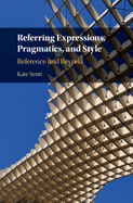 Referring Expressions, Pragmatics, and Style: Reference and Beyond