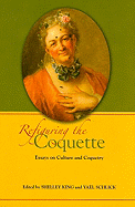 Refiguring the Coquette: Essays on Culture and Coquetry