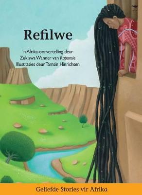 Refilwe: 'N Afrika-Oorvertaling - Wanner, Zukiswa, and Hinrichsen, Tamsin (Illustrator)