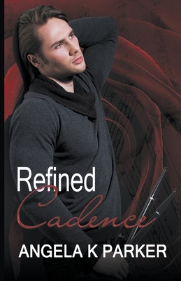 Refined Cadence - Parker, Angela K