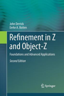 Refinement in Z and Object-Z: Foundations and Advanced Applications - Derrick, John, and Boiten, Eerke A
