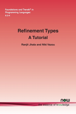 Refinement Types: A Tutorial - Jhala, Ranjit, and Vazou, Niki