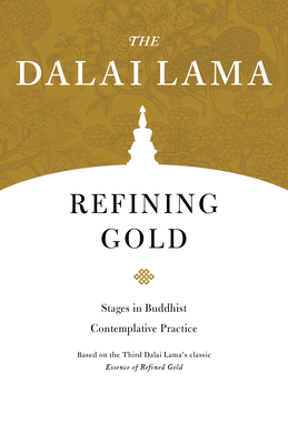 Refining Gold: Stages in Buddhist Contemplative Practice - Lama, Dalai