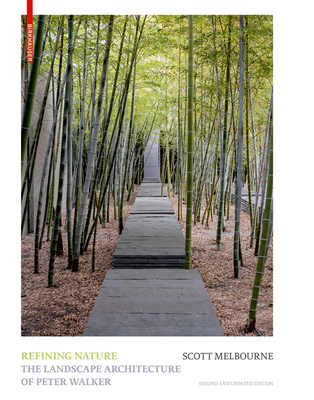 Refining Nature: The Landscape Architecture of Peter Walker. Second and updated edition - Melbourne, Scott Jennings