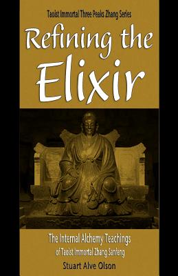 Refining the Elixir: The Internal Alchemy Teachings of Taoist Immortal Zhang Sanfeng - Gross, Patrick (Editor), and Olson, Stuart Alve