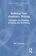 Refining Your Academic Writing: Strategies for Reading, Revising and Rewriting