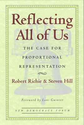 Reflecting All of Us: The Case for Proportional Representation - Richie, Robert