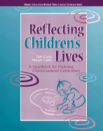 Reflecting Children's Lives: A Handbook for Planning Child-Centered Curriculum - Curtis, Deb, and Carter, Margie