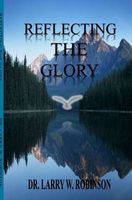 Reflecting The Glory - Robinson, Larry