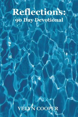 Reflections: 90 day Devotional - Cooper, Velyn