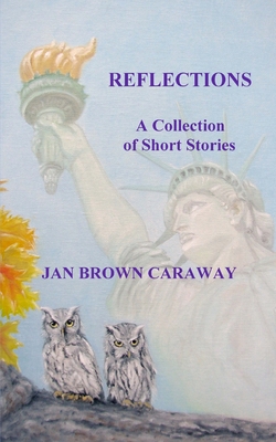 Reflections, A Collection of Short Stories - Brown Caraway, Jan