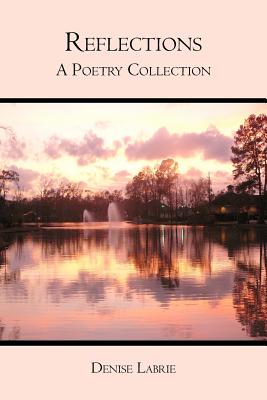 Reflections: A Poetry Collection - Labrie, Denise