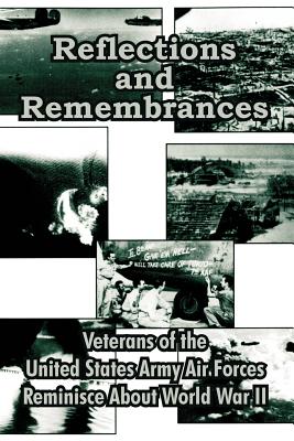 Reflections and Remembrances: Veterans of the United States Army Air ...